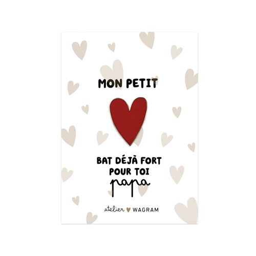 Les Petits Marmots | Pin's - Mon petit cœur bat déjà fort pour toi papa